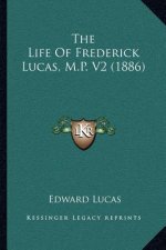 The Life of Frederick Lucas, M.P. V2 (1886)