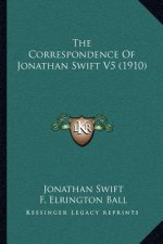 The Correspondence of Jonathan Swift V5 (1910)