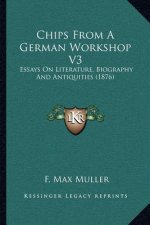 Chips from a German Workshop V3: Essays on Literature, Biography and Antiquities (1876)