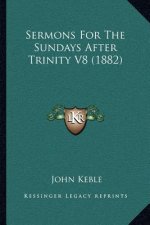 Sermons for the Sundays After Trinity V8 (1882)