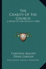 The Charity of the Church: A Proof of Her Divinity (1885)