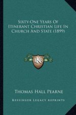 Sixty-One Years of Itinerant Christian Life in Church and State (1899)