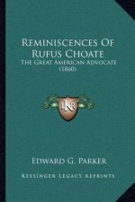 Reminiscences of Rufus Choate: The Great American Advocate (1860)