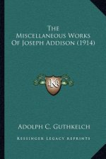 The Miscellaneous Works of Joseph Addison (1914)