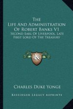 The Life and Administration of Robert Banks V1: Second Earl of Liverpool, Late First Lord of the Treasury: Compiled from Original Documents (1868)