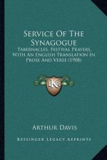 Service of the Synagogue: Tabernacles, Festival Prayers, with an English Translation in Prose and Verse (1908)