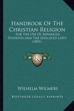 Handbook of the Christian Religion: For the Use of Advanced Students and the Educated Laity (1891)