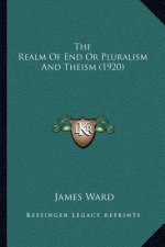 The Realm of End or Pluralism and Theism (1920)