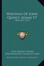 Writings of John Quincy Adams V7: 1820-1823 (1917)