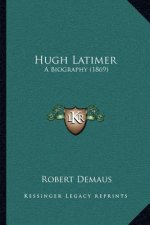 Hugh Latimer: A Biography (1869)