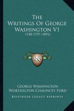 The Writings of George Washington V1: 1748-1757 (1892)