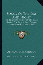 Songs of the Day and Night: Or Three Centuries of Original Hymns for Public and Private Praise and Reading (1890)