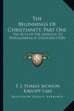 The Beginnings of Christianity, Part One: The Acts of the Apostles; V2 Prolegomena II, Criticism (1920)