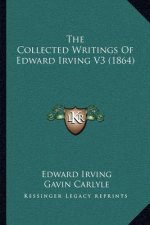 The Collected Writings of Edward Irving V3 (1864)