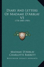 Diary and Letters of Madame D'Arblay V5: 1778-1840 (1905)