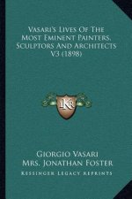 Vasari's Lives of the Most Eminent Painters, Sculptors and Architects V3 (1898)
