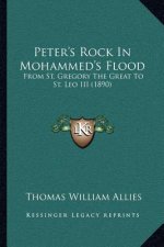 Peter's Rock in Mohammed's Flood: From St. Gregory the Great to St. Leo III (1890)