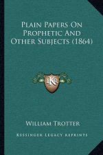 Plain Papers on Prophetic and Other Subjects (1864)