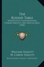 The Round Table: Northcote's Conversations, Characteristics and Miscellanea (1903)
