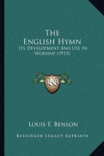 The English Hymn: Its Development and Use in Worship (1915)