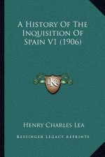A History Of The Inquisition Of Spain V1 (1906)