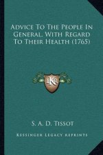 Advice to the People in General, with Regard to Their Health (1765)