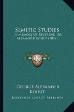 Semitic Studies: In Memory of Reverend Dr. Alexander Kohut (1897)