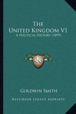 The United Kingdom V1: A Political History (1899)