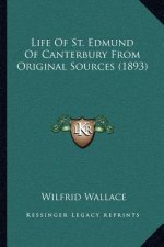 Life of St. Edmund of Canterbury from Original Sources (1893)