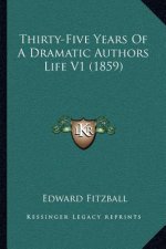 Thirty-Five Years of a Dramatic Authors Life V1 (1859)