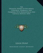 The Dramatic Works of Wycherley, Congreve, Vanbrugh, and Farquhar, with Biographical and Critical Notices (1875)