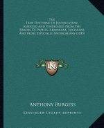 The True Doctrine of Justification, Asserted and Vindicated from the Errors of Papists, Arminians, Socinians and More Especially Antinomians (1655)