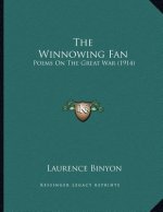 The Winnowing Fan: Poems On The Great War (1914)