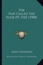 The Play Called the Four Pp, 1545 (1908)