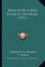 Sketch of a New Esthetic of Music (1911)
