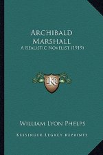 Archibald Marshall: A Realistic Novelist (1919)