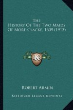 The History Of The Two Maids Of More-Clacke, 1609 (1913)