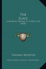 The Slave: A Musical Drama in Three Acts (1818)