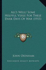 All's Well! Some Helpful Verse for These Dark Days of War (1915)