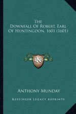 The Downfall of Robert, Earl of Huntingdon, 1601 (1601)