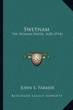 Swetnam: The Woman-Hater, 1620 (1914)