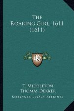The Roaring Girl, 1611 (1611)