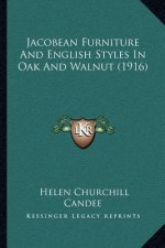 Jacobean Furniture and English Styles in Oak and Walnut (1916)