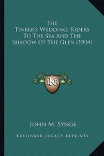 The Tinker's Wedding; Riders to the Sea and the Shadow of the Glen (1904)