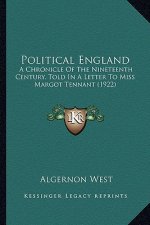 Political England: A Chronicle of the Nineteenth Century, Told in a Letter to Miss Margot Tennant (1922)
