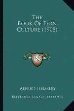 The Book of Fern Culture (1908)