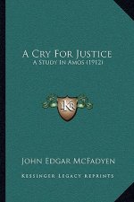 A Cry for Justice: A Study in Amos (1912)