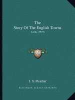 The Story Of The English Towns: Leeds (1919)