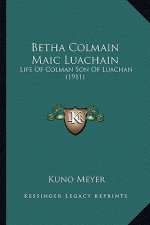 Betha Colmain Maic Luachain: Life of Colman Son of Luachan (1911)