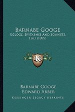 Barnabe Googe: Eglogs, Epytaphes and Sonnets, 1563 (1895)
